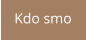Kdo smo